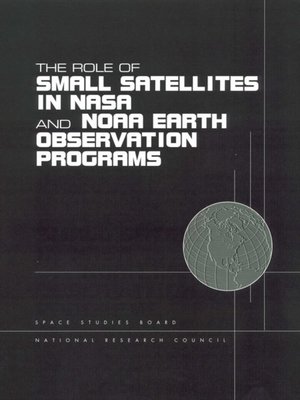 cover image of The Role of Small Satellites in NASA and NOAA Earth Observation Programs